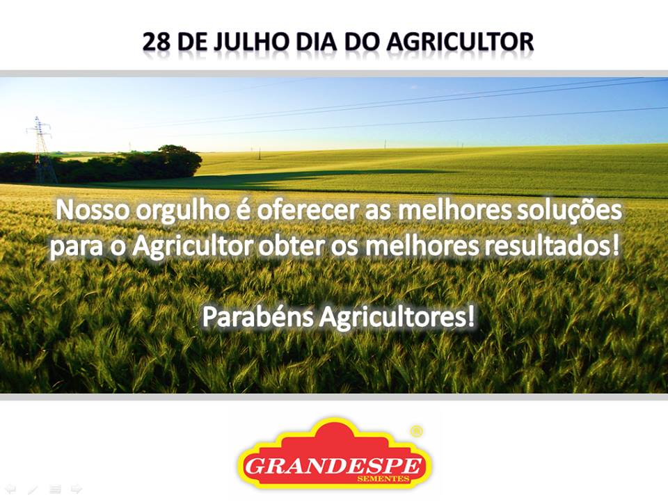 28 De Julho Dia Do Agricultor Uma Mensagem Da GRANDESPE SEMENTES